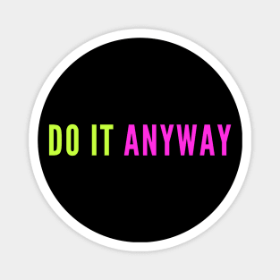 Do It Anyway Magnet